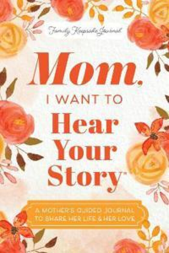 Mom, I Want to Hear Your Story
