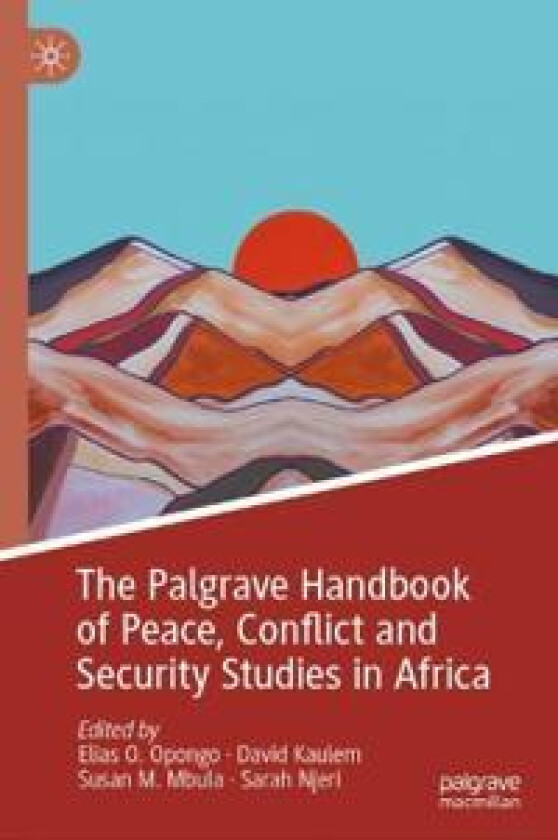 The Palgrave Handbook of Peace, Conflict and Security Studies in Africa