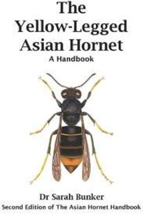 The Yellow-Legged Asian Hornet - A Handbook