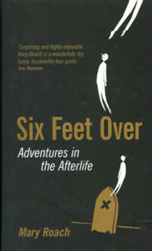 Six Feet Over: Adventures in the Afterlife