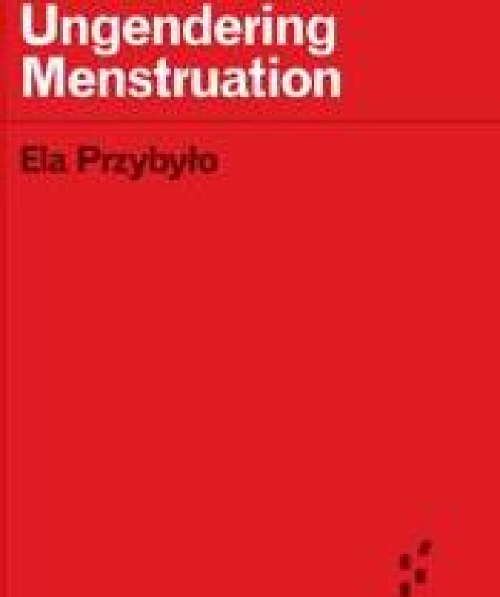 Ungendering Menstruation