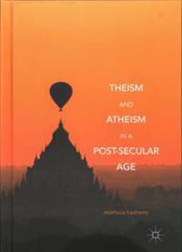 Theism and Atheism in a Post-Secular Age