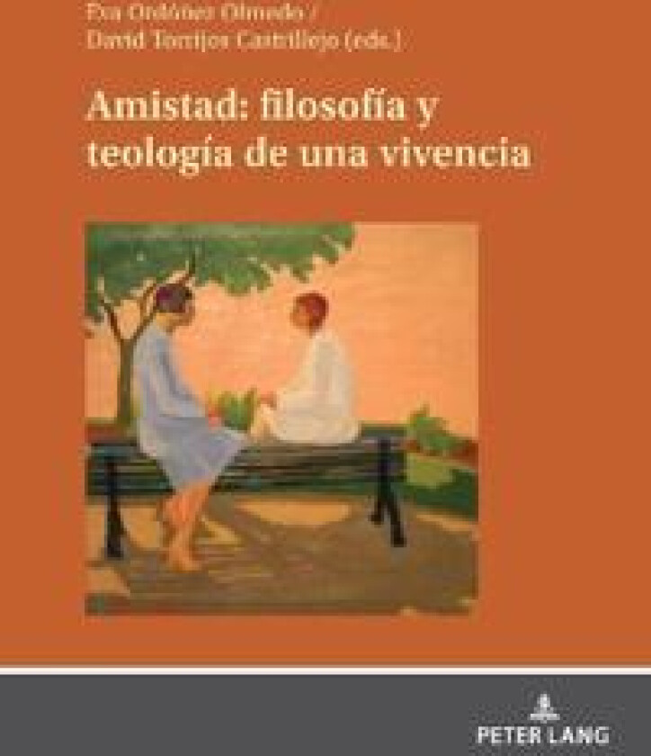 Amistad: Filosofía Y Teología de Una Vivencia