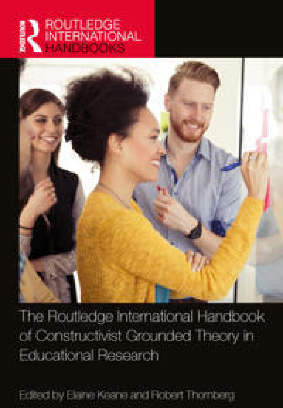 The Routledge International Handbook of Constructivist Grounded Theory in Educational Research