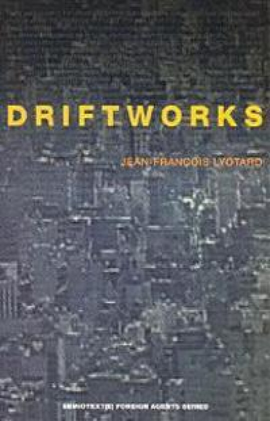Driftworks - Lyotard, Jean-François