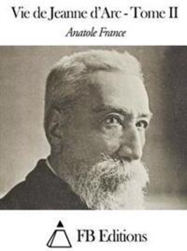Vie de Jeanne d'Arc - Tome II