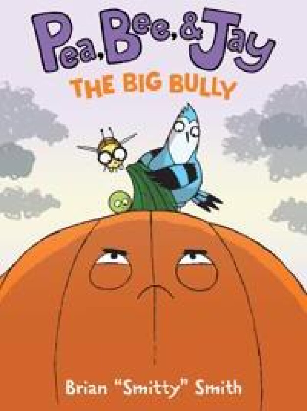 Pea, Bee, & Jay #6: The Big Bully