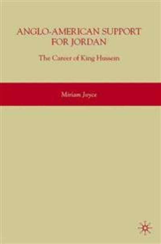Anglo-American Support for Jordan: The Career of King Hussein