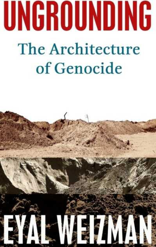 Ungrounding The Architecture of Genocide