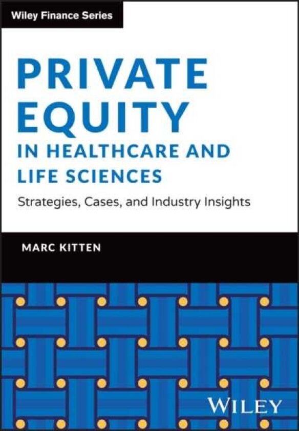 Private Equity in Healthcare Strategies, Cases, and Industry Insights