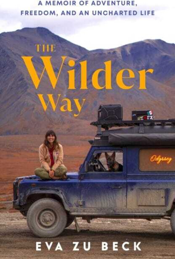 The Wilder Way A Memoir of Adventure, Freedom, and an Unchartered Life
