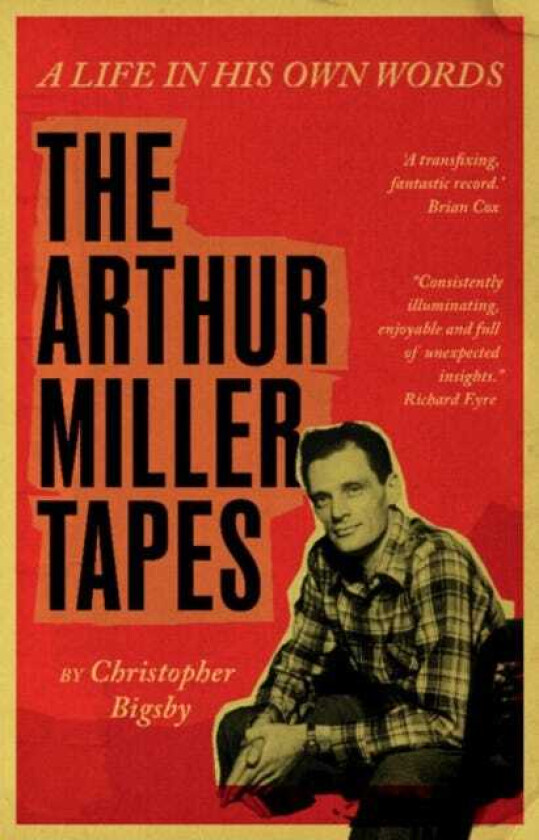 The Arthur Miller Tapes A Life In His Own Words