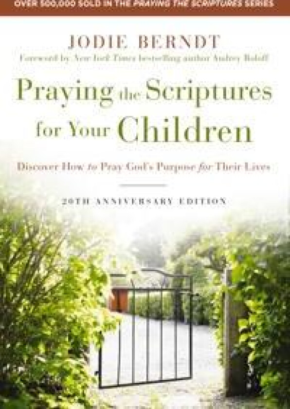 Praying the Scriptures for Your Children 20th Anniversary Edition
