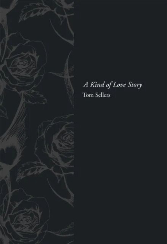 A Kind of Love Story av Tom Sellers