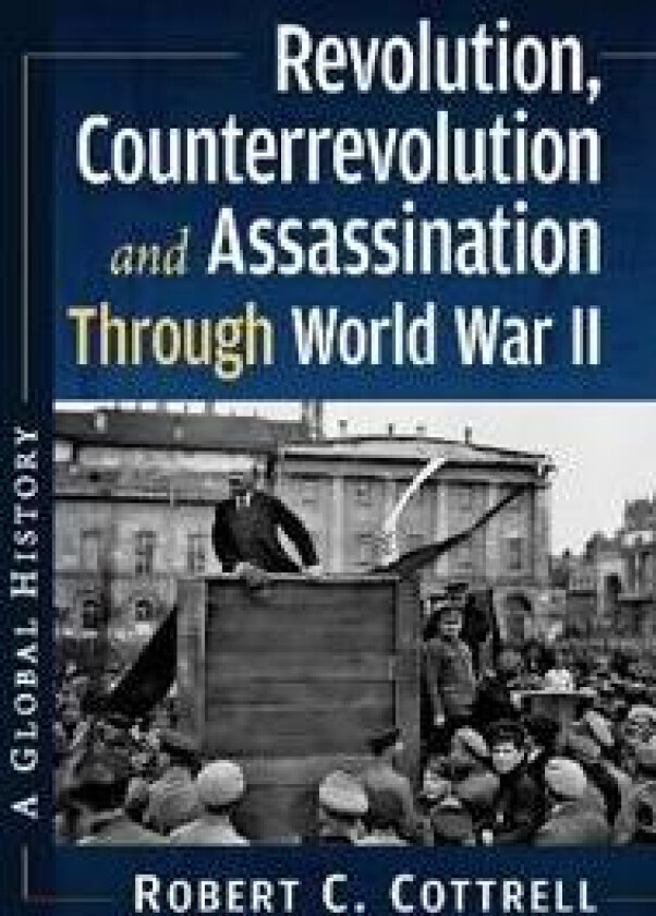 Revolution, Counterrevolution and Assassination Through World War II