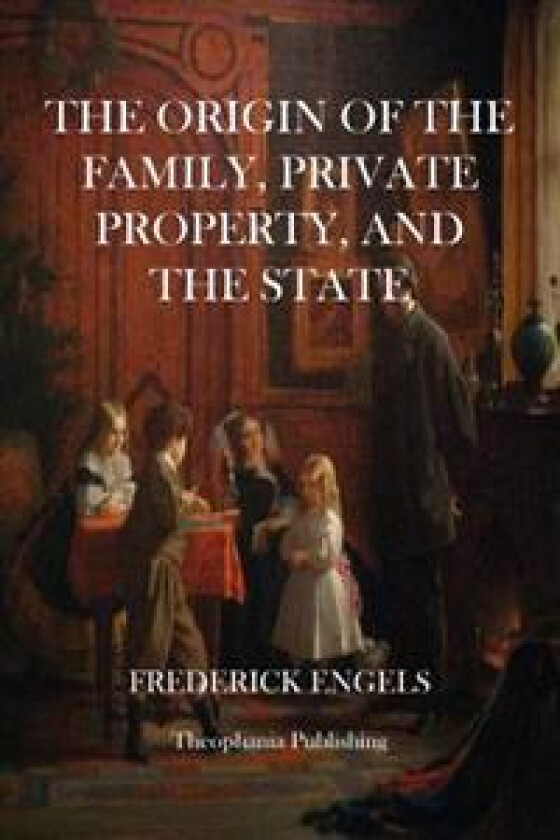 The Origin of the Family, Private Property, and the State