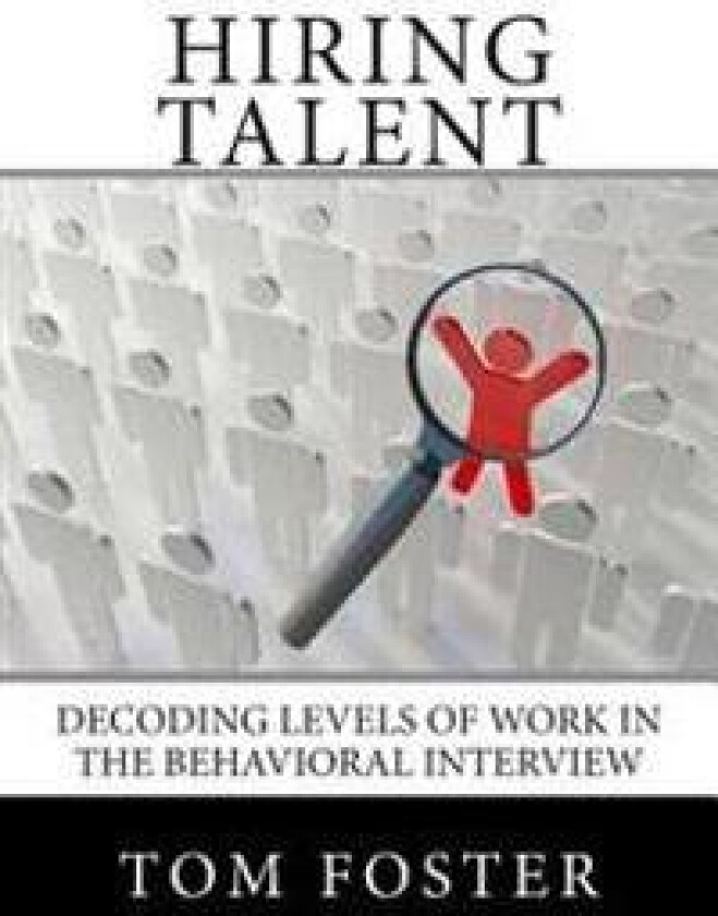 Hiring Talent: Decoding Levels of Work in the Behavioral Interview