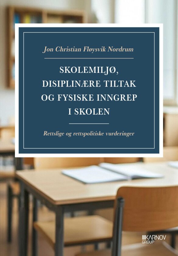 Skolemiljø, disiplinære tiltak og fysiske inngrep rettslige og rettspolitiske vurderinger