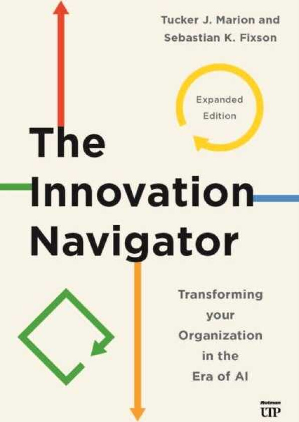 The Innovation Navigator Transforming Your Organization in the Era of AI, Expanded Edition