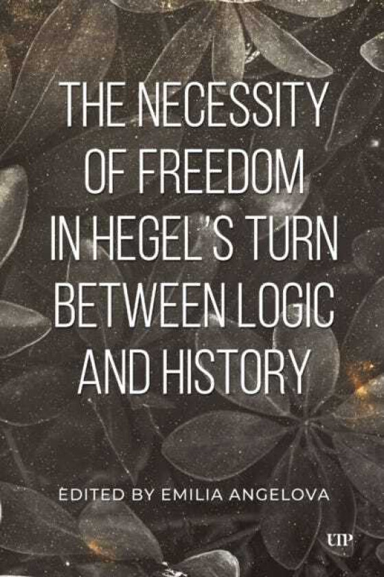 The Necessity of Freedom in Hegel's Turn Between Logic and History
