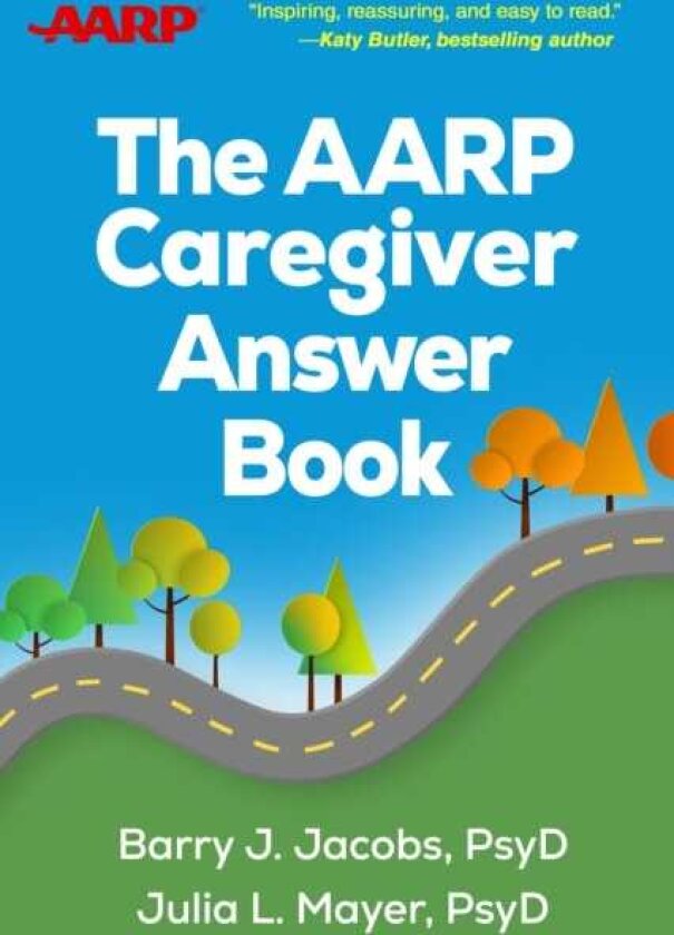 The AARP Caregiver Answer Book