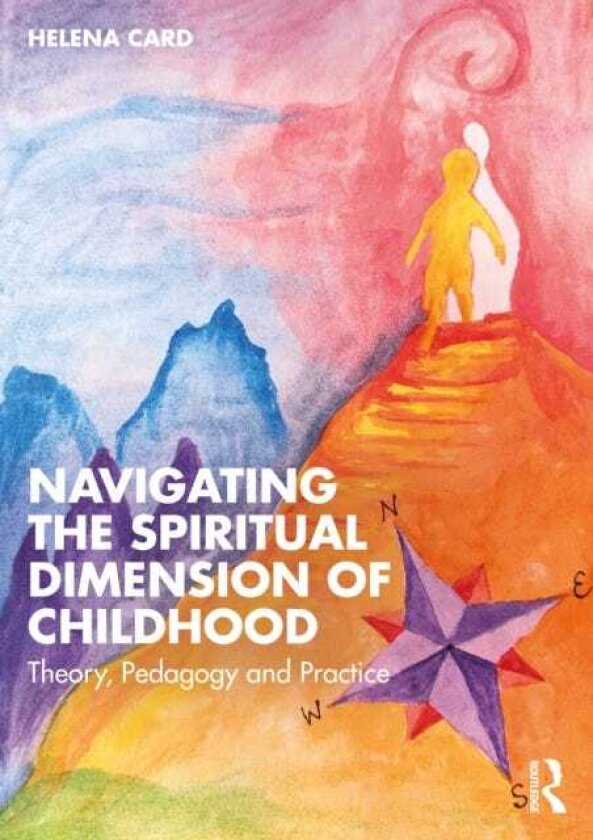 Navigating the Spiritual Dimension of Childhood Theory, Pedagogy and Practice