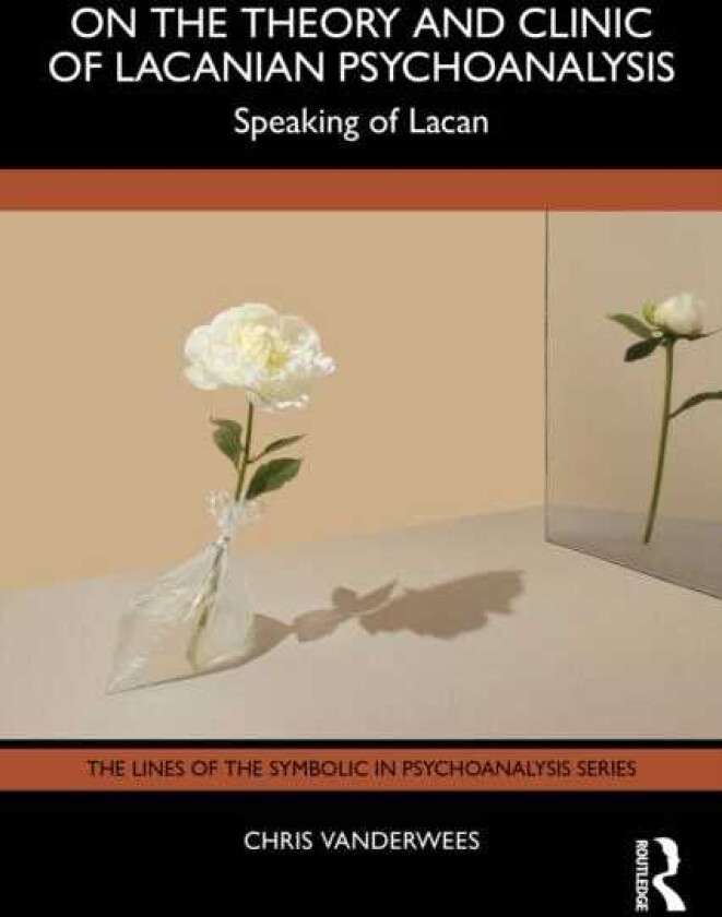 On the Theory and Clinic of Lacanian Psychoanalysis Speaking of Lacan