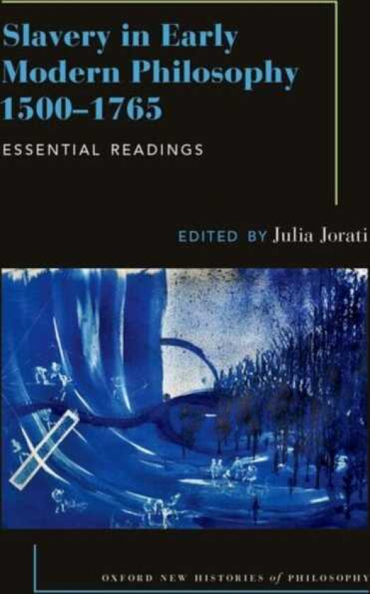 Slavery in Early Modern Philosophy 15001765 Essential Readings