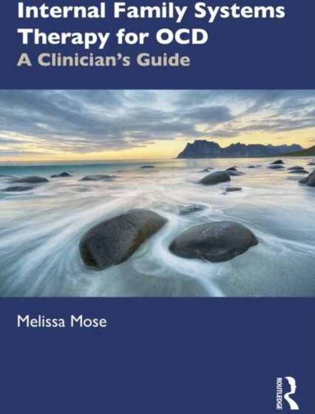 Internal Family Systems Therapy for OCD A Clinician's Guide