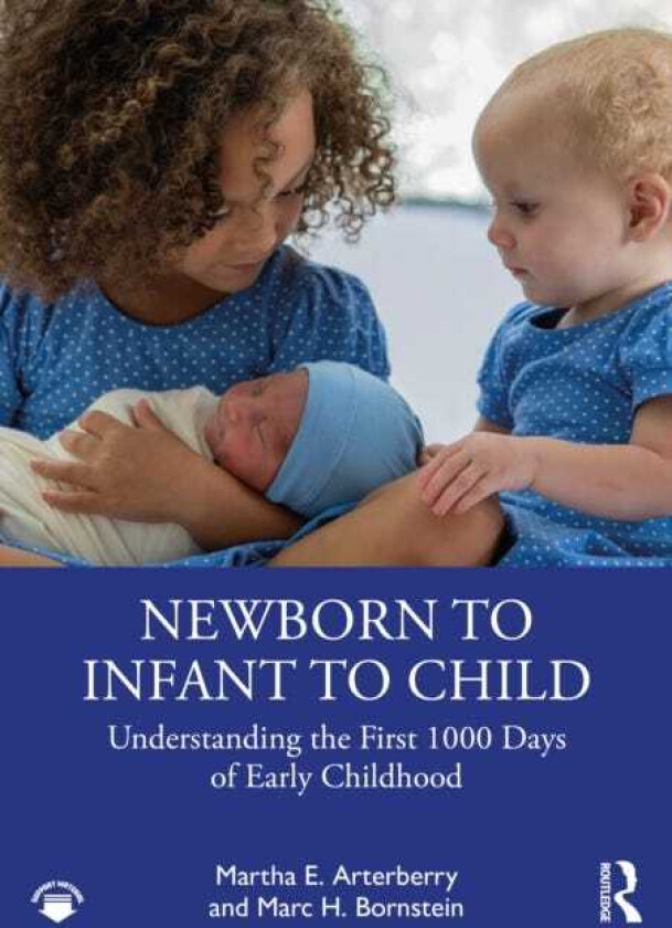 Newborn to Infant to Child Understanding the First 1000 Days of Early Childhood