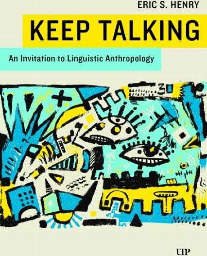Keep Talking An Invitation to Linguistic Anthropology