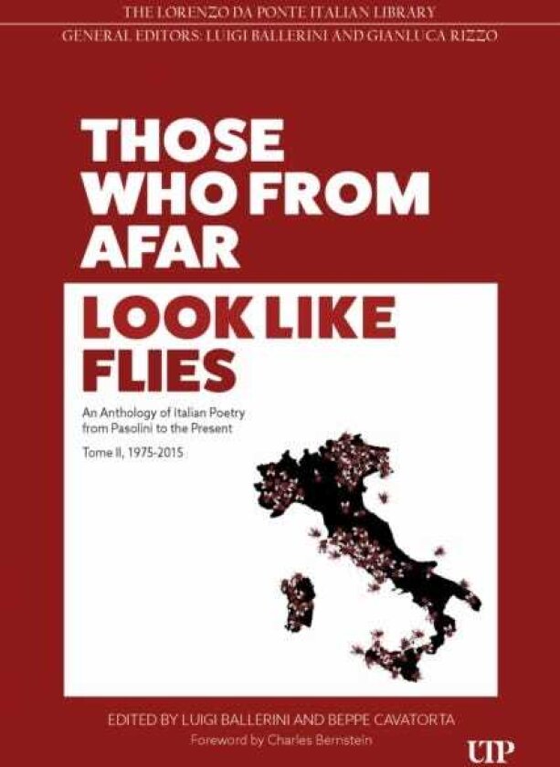 Those Who from Afar Look Like Flies An Anthology of Italian Poetry from Pasolini to the Present, TOME II, 19752015