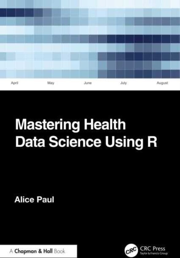 Mastering Health Data Science Using R