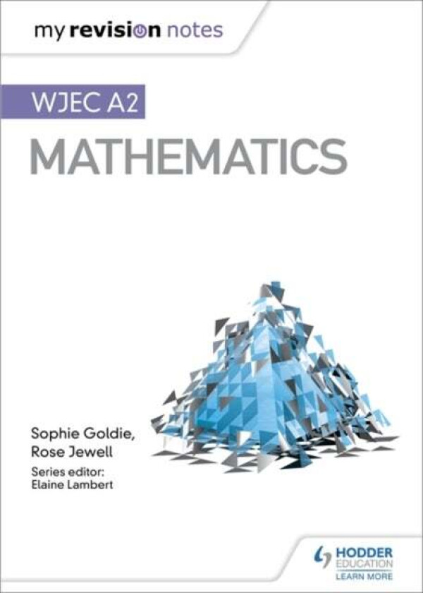 My Revision Notes: WJEC A2 Mathematics av Sophie Goldie, Rose Jewell