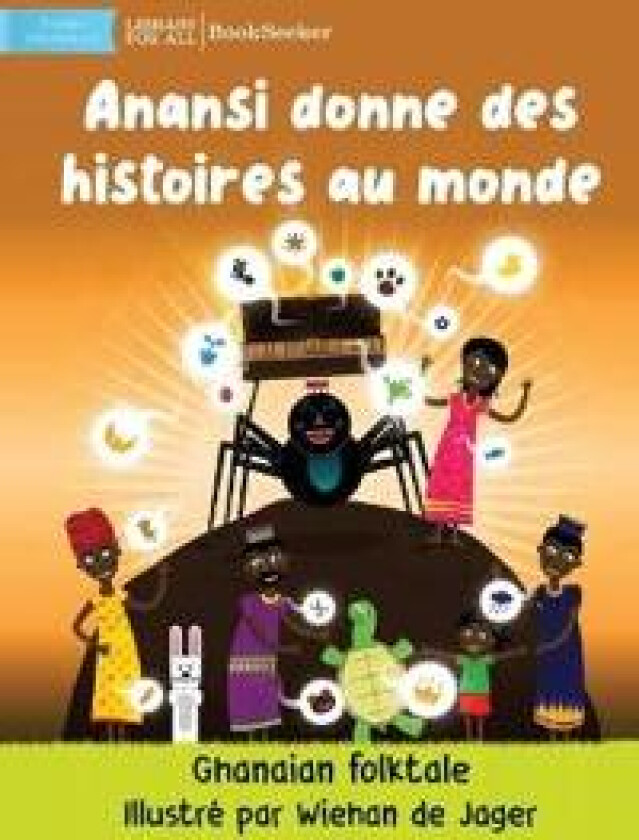 Anansi Gives Stories To The World - Anansi donne des histoires au monde