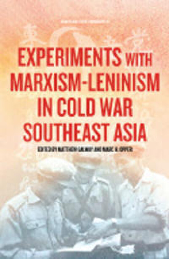 Experiments with Marxism-Leninism in Cold War Southeast Asia