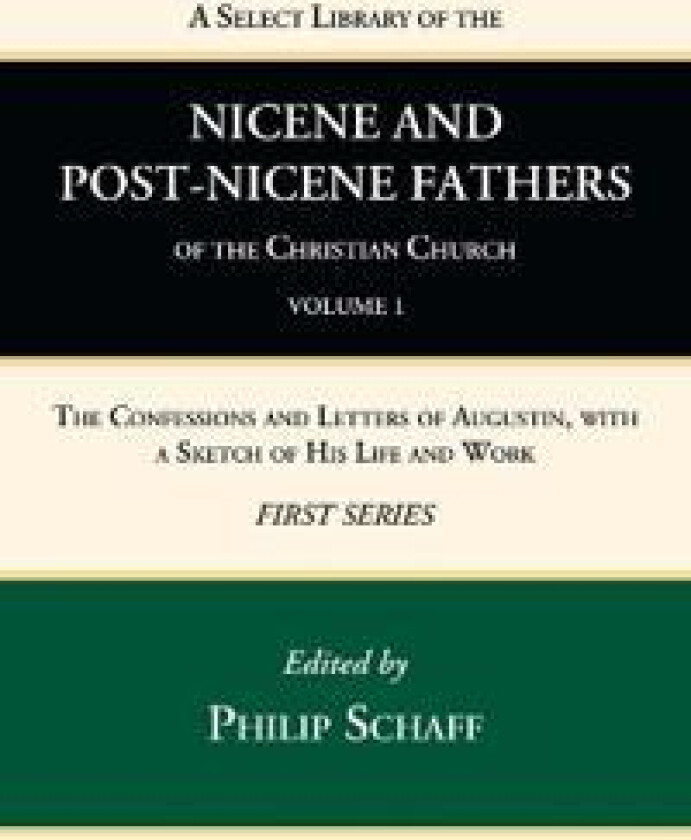 A Select Library of the Nicene and Post-Nicene Fathers of the Christian Church, First Series, Volume 1