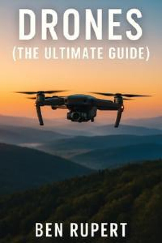Drones (The Ultimate Guide)