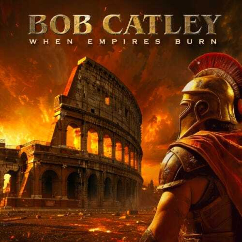 Bob Catley When Empires Burn CD