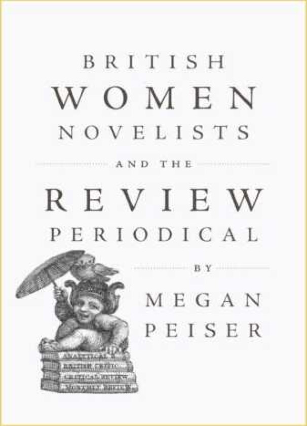 British Women Novelists and the Review Periodical
