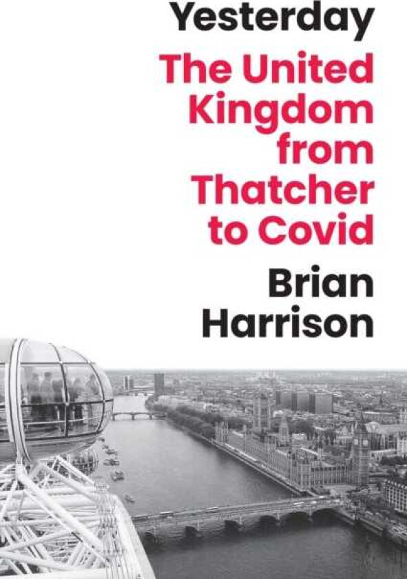 Yesterday The United Kingdom from Thatcher to Covid