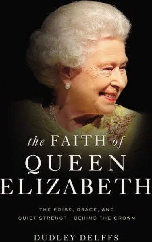 The Faith of Queen Elizabeth av Dudley Delffs