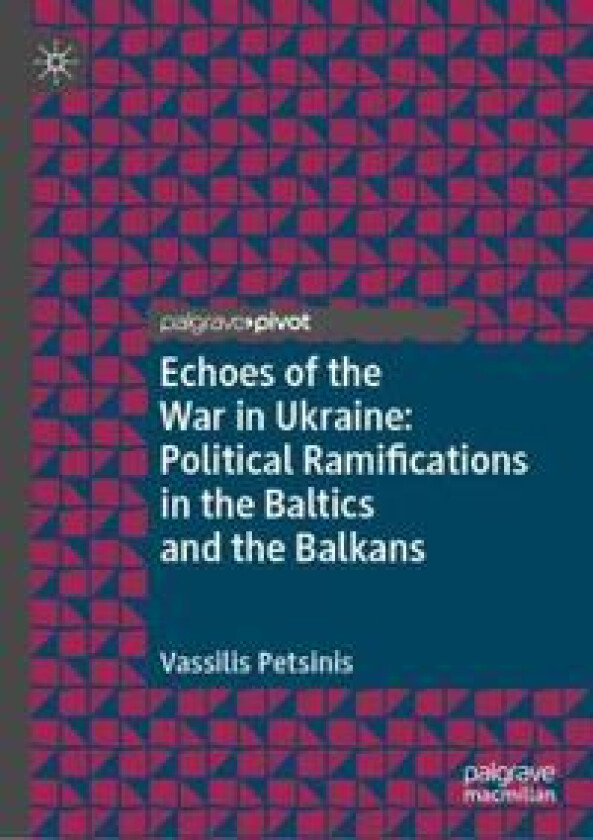 Echoes of the War in Ukraine: Political Ramifications in the Baltics and the Balkans