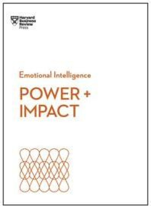 Power and Impact (HBR Emotional Intelligence Series)
