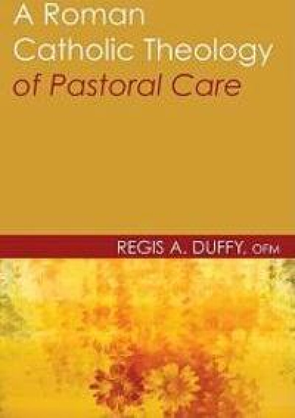 A Roman Catholic Theology of Pastoral Care