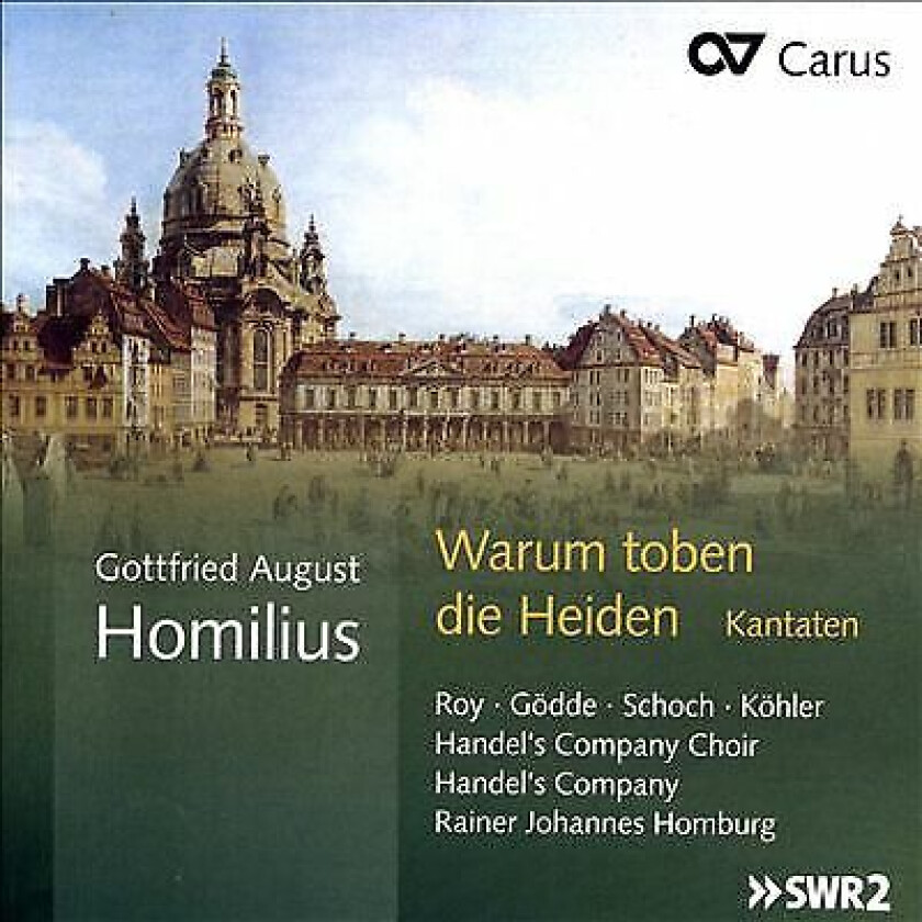 HOMILIUS/HANDELS COMPANY CHOIR/HOMBURG : Gottfried August Homilius: Warum toben