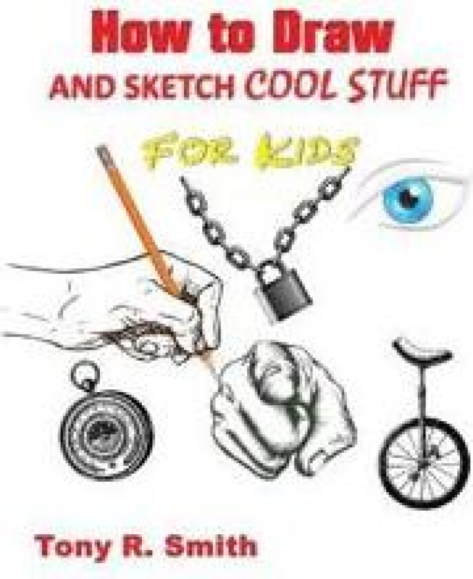 How to Draw and Sketch Cool Stuff for Kids