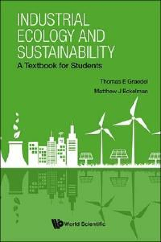 Industrial Ecology And Sustainability: A Textbook For Students