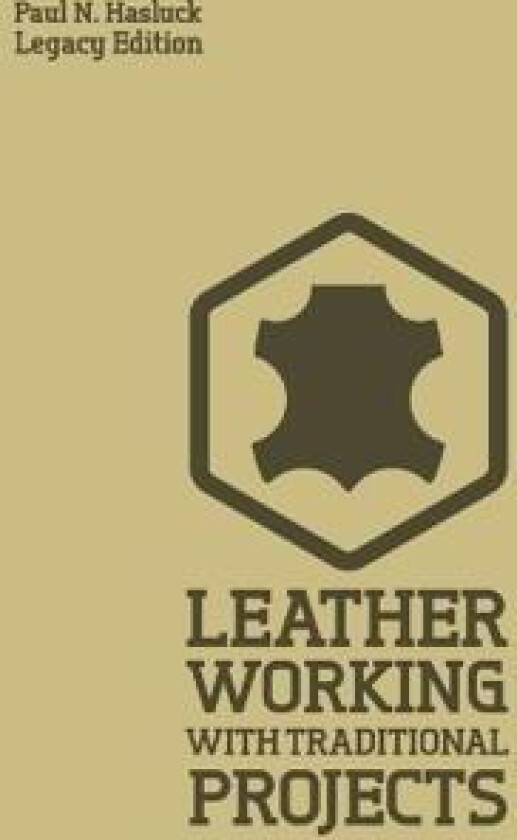 Leather Working With Traditional Projects (Legacy Edition)