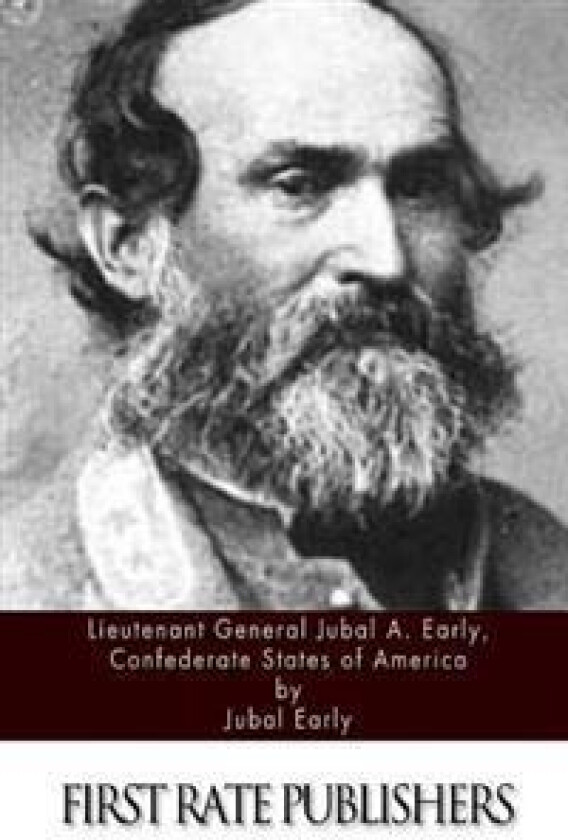 Lieutenant General Jubal A. Early, Confederate States of America